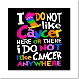 I Do Not Like Cancer Here Or There I Do Not Like Cancer Posters and Art